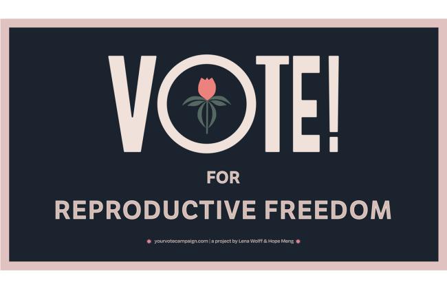 Digital poster that reads "Vote! For Reproductive Freedom"